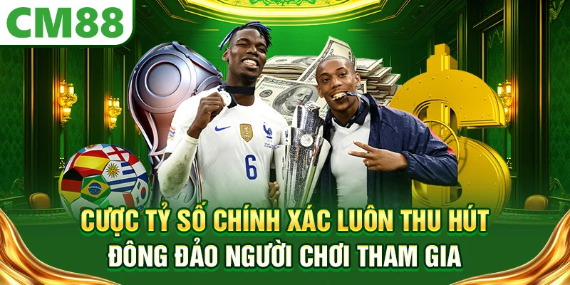 Cược tỷ số chính xác luôn thu hút đông đảo người chơi tham gia 