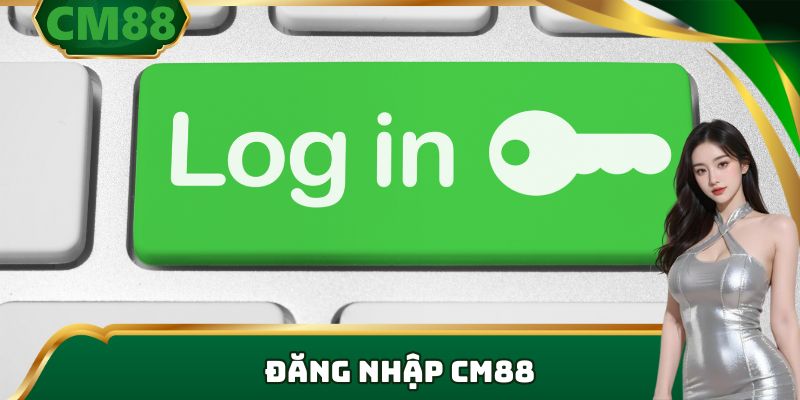 hướng đẫn đăng nhập tại cm88