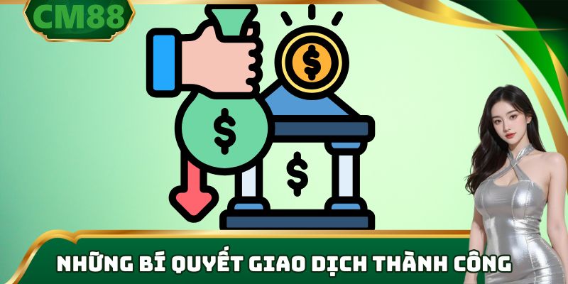 Những bí quyết giao dịch thành công